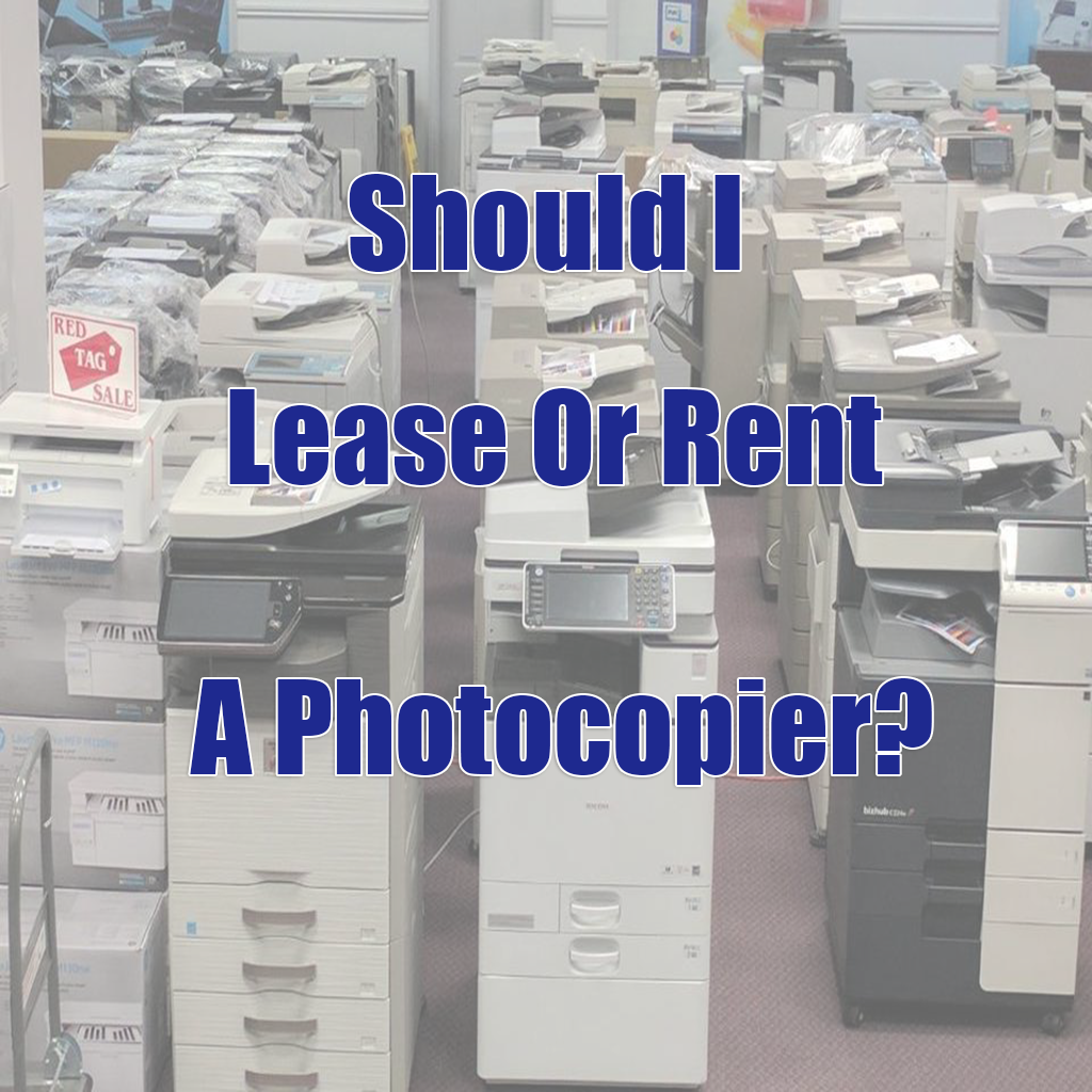 Should I Lease Or Rent A Photocopier?