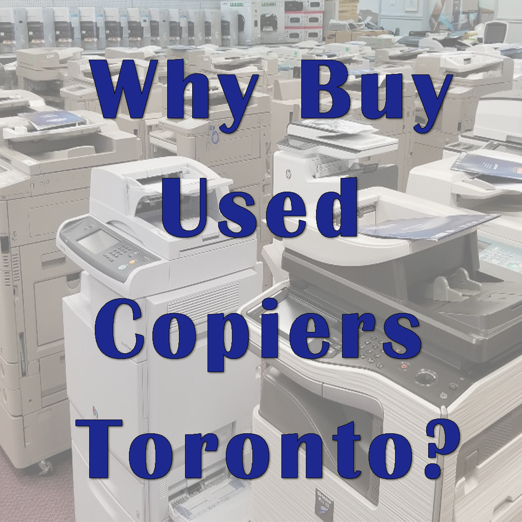 Why Buy Used Copiers Toronto?